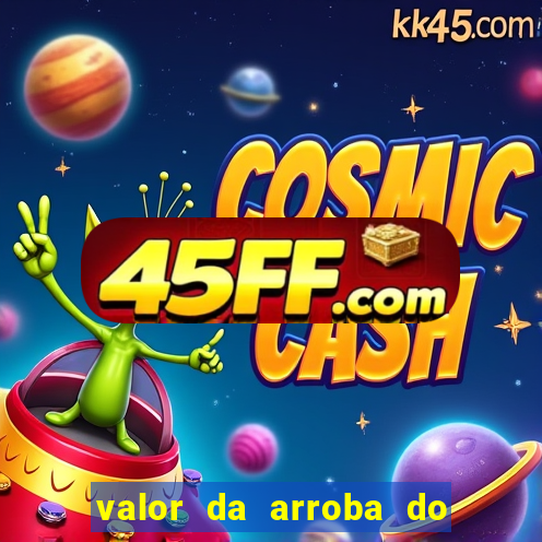 valor da arroba do porco na bahia